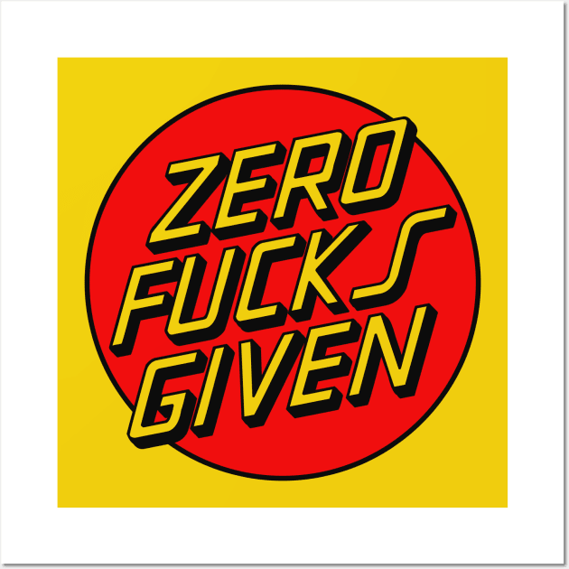 Zero Fucks Given / 80s Style Design Wall Art by DankFutura